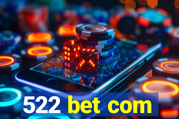 522 bet com